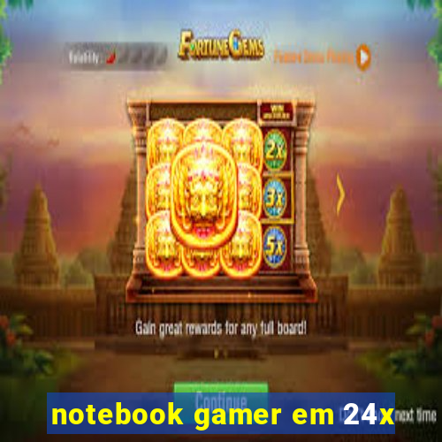 notebook gamer em 24x